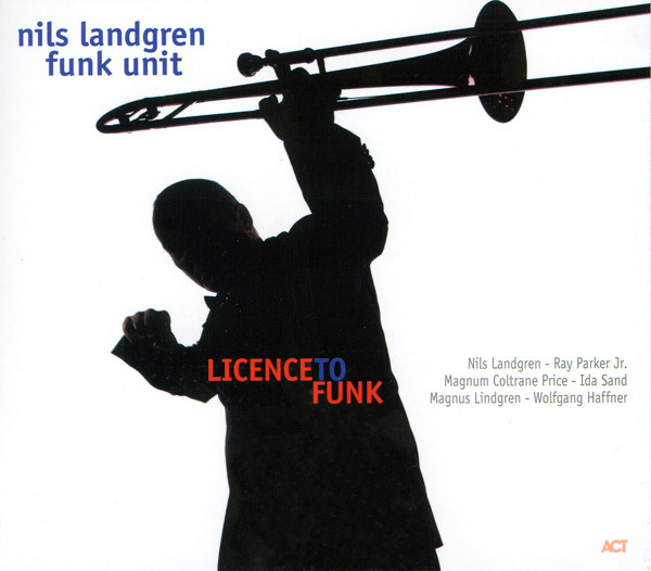 Nils Landgren Funk Unit - Licence To Funk (CD, Album)