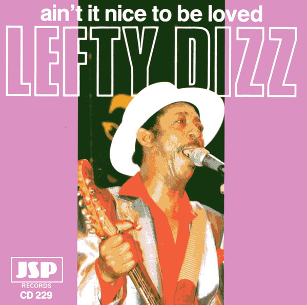 Lefty Dizz - Ain't It Nice To Be Loved (CD, Album)