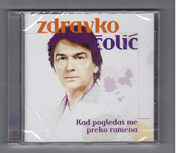 Zdravko Čolić - Kad Pogledaš Me Preko Ramena (CD, Album)