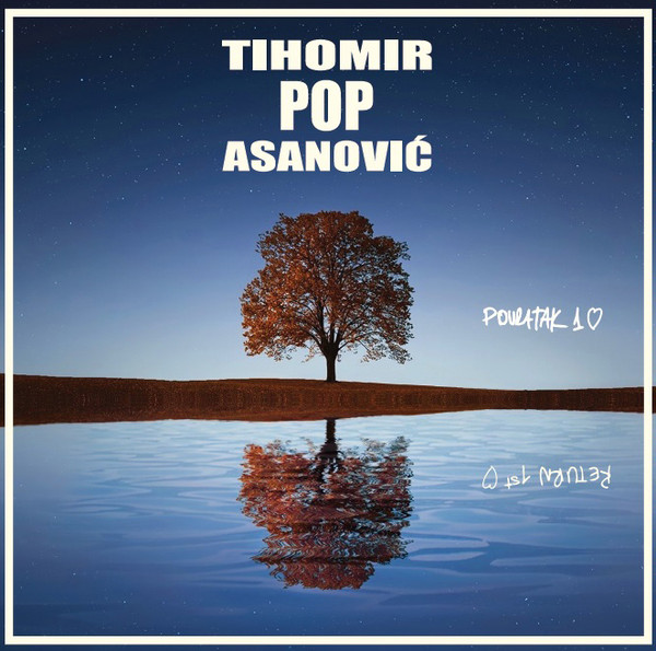 Tihomir Pop Asanović - Povratak Prvoj Ljubavi / Return To The First Love (2xLP, Album)