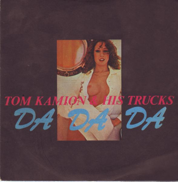 Tom Kamion & His Trucks - Da Da Da (7