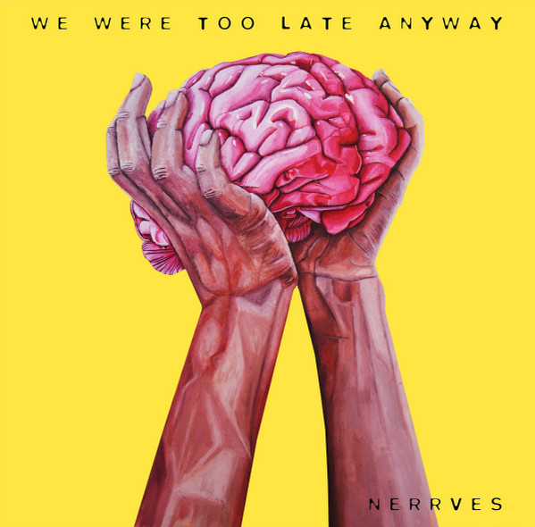 Nerrves - We Were Too Late Anyway (LP, Album)