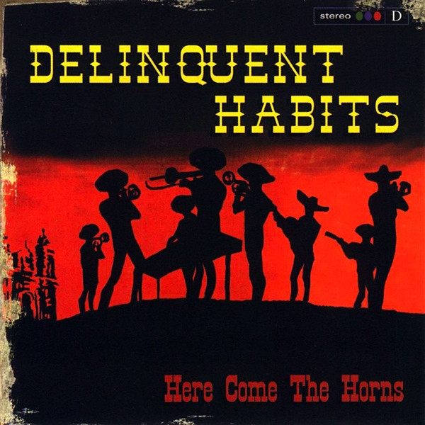 Delinquent Habits - Here Come The Horns (CD, Album)