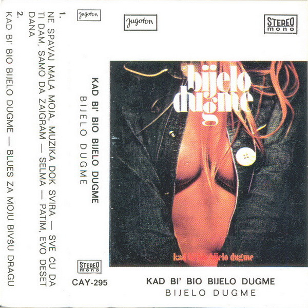 Bijelo Dugme - Kad Bi' Bio Bijelo Dugme (Cass, Album, RE, Ora)