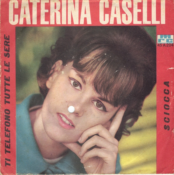 Caterina Caselli - Ti Telefono Tutte Le Sere / Sciocca (7