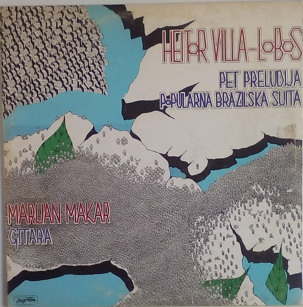 Marijan Makar - Heitor Villa-Lobos - Pet Preludija / Popularna Brazilska Suita (LP, Album)