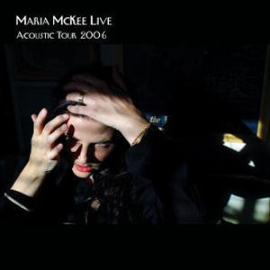 Maria Mckee - Live Acoustic Tour 2006 (CD, Album)