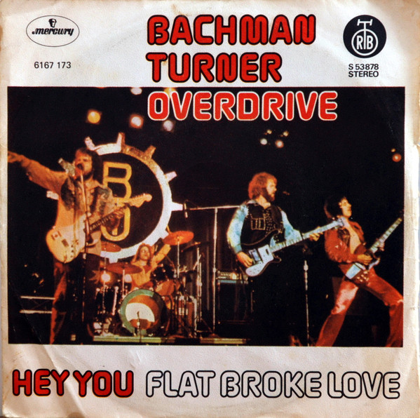 Bachman-Turner Overdrive - Hey You / Flat Broke Love (7