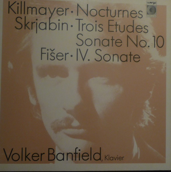 Volker Banfield - Killmayer: Nocturnes - Skrjabin: Trois Etudes Sonate No. 10 - Fišer: IV. Sonate (LP, Album)