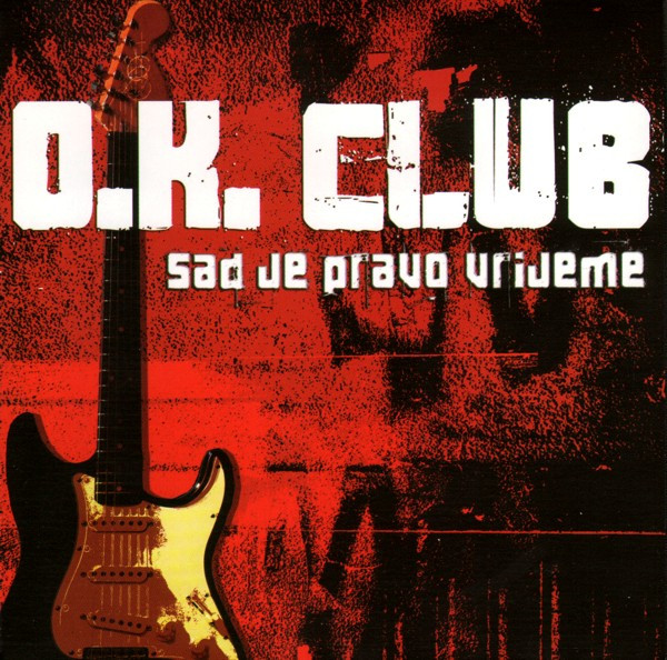 O.K. Club - Sad Je Pravo Vrijeme (CD, Album)