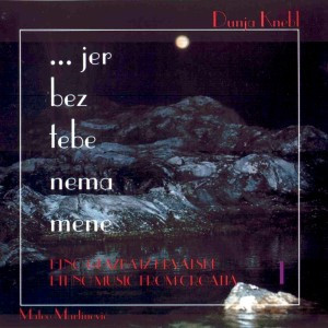Dunja Knebl - ...Jer Bez Tebe Nema Mene - Etno Glazba Iz Hrvatske 1 (CD, Album)