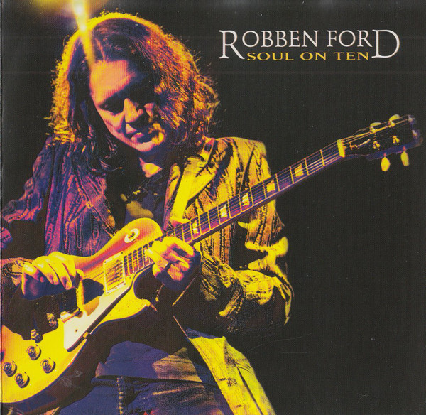 Robben Ford - Soul On Ten (CD, Album)