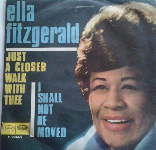 Ella Fitzgerald - Just A Closer Walk With Thee / I Shall Not Be Moved (7